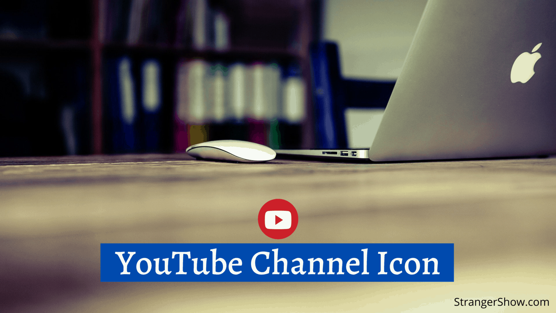 YouTube Channel Icon - A complete guide to grow your channel
