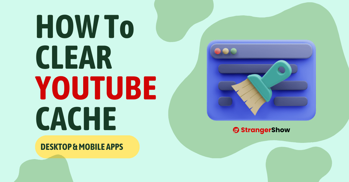 How To clear YouTube Cache on Desktop and mobile apps