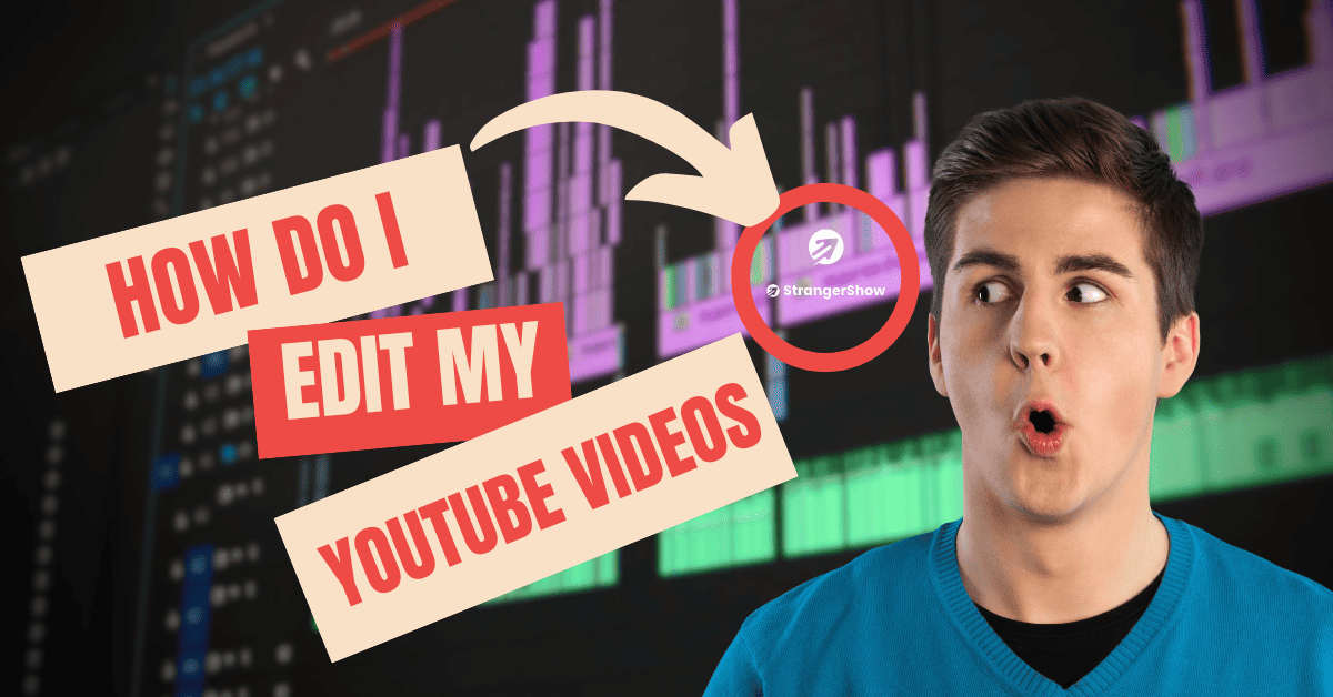 How Do I Edit My YouTube Videos