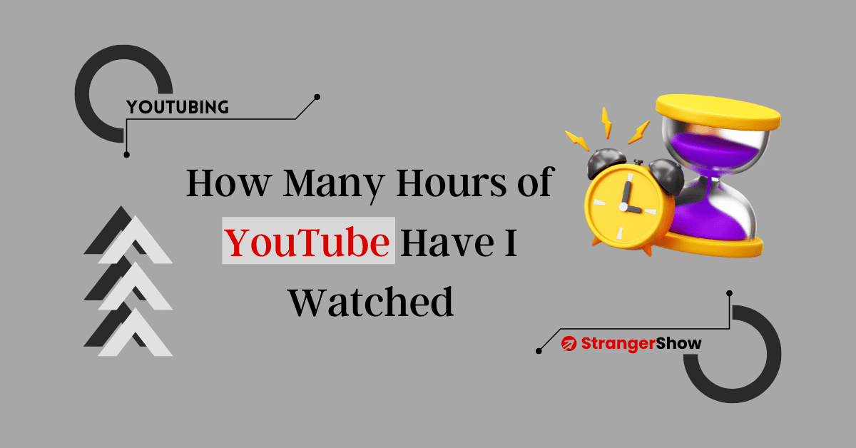 How many hours of YouTube Have I watched