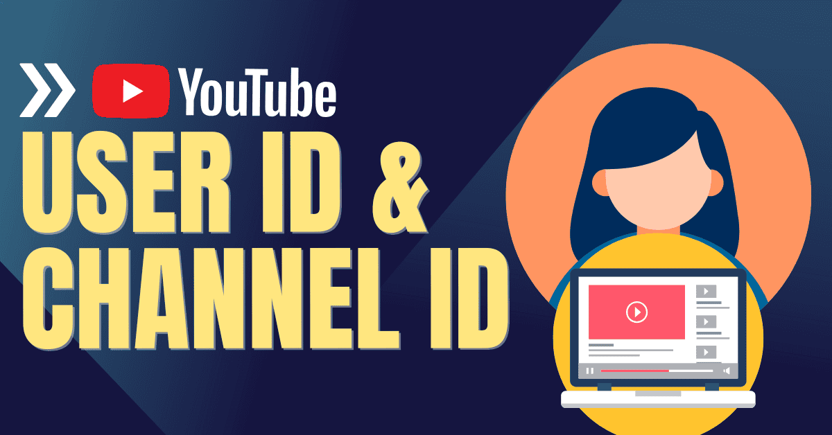 User Id and Channel Id